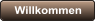 Willkommen